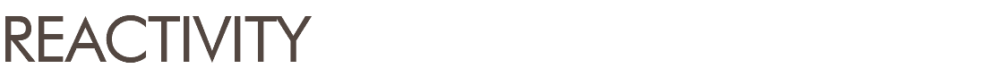 REACTIVITY